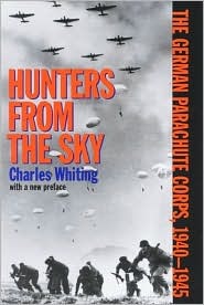 Read Hunters from the Sky: The German Parachute Corps, 1940-1945 - Charles Whiting file in PDF
