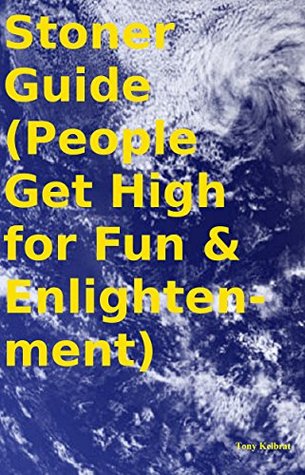 Read Stoner Guide (Gettin’ High for Fun & Enlightenment) - Tony Kelbrat file in ePub