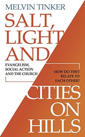 Download Salt, Light and Cities on Hills: Evangelism, social action and the church - Melvin Tinker | PDF