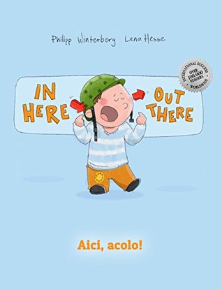 Download In here, out there! Aici, acolo!: Children's Picture Book English-Romanian (Bilingual Edition/Dual Language) - Philipp Winterberg file in ePub