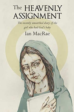 Download The Heavenly Assignment: The recently unearthed diary of the girl who had God's baby. - Ian MacRae file in PDF