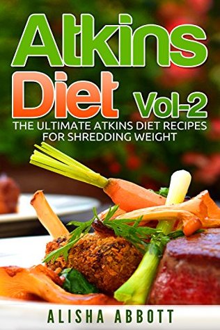 Read online Atkins Diet: The Ultimate Atkins Diet Recipes for Weight Loss - Alisha Abbott | PDF
