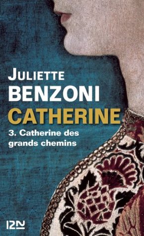 Read Catherine tome 3 - Catherine des grands chemins - Juliette Benzoni | PDF
