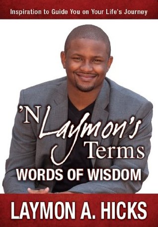 Read online 'N Laymon's TermsWords of Wisdom   Inspiration to Guide You on Your Life's Journey - Laymon Hicks file in PDF