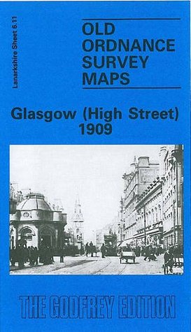 Download Glasgow (High Street) 1909: Lanarkshire Sheet 6.11 (Old O.S. Maps of Glasgow) - Jane MacLean | PDF