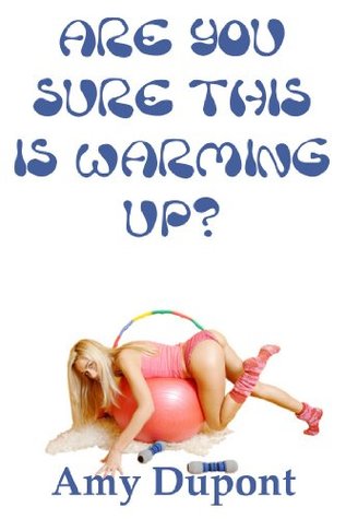 Read Are You Sure This Is Warming Up? A Tale of Barely Legal Double Penetration - Amy Dupont | PDF