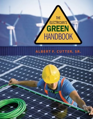 Read online The Electricians Green Handbook (Go Green with Renewable Energy Resources) - Albert F. Cutter Sr. file in PDF