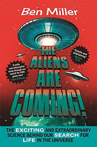 Download The Aliens Are Coming!: The Exciting and Extraordinary Science Behind Our Search for Life in the Universe - Ben Miller file in ePub