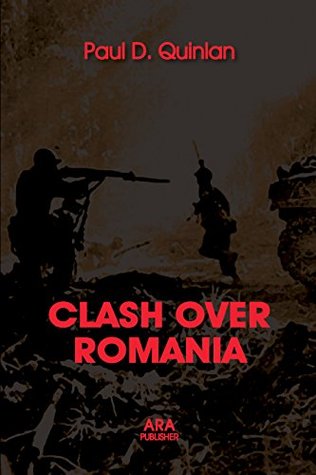 Read CLASH OVER ROMANIA: British and American Policies toward Romania: 1938 - 1947 (Vol. II) - Paul D. Quinlan | PDF