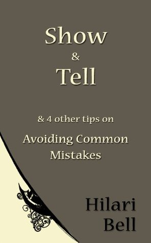 Download Show & Tell & 4 other tips on Avoiding Common Mistakes (Writer Bites: Brief essays on the heart and craft of writing fiction) - Hilari Bell | PDF