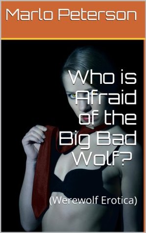 Read online Who is Afraid of the Big Bad Wolf? (Werewolf Erotica) - Marlo Peterson | ePub