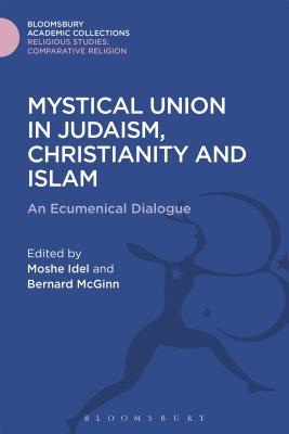 Download Mystical Union in Judaism, Christianity, and Islam: An Ecumenical Dialogue - Moshe Idel | ePub