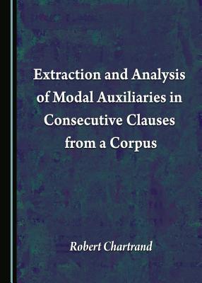 Download Extraction and Analysis of Modal Auxiliaries in Consecutive Clauses from a Corpus - Robert Chartrand | PDF