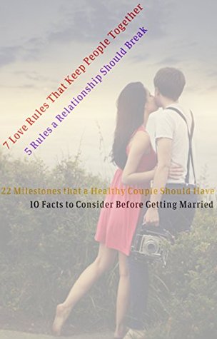 Download Understanding Your Relationship: (7 Love Rules That Keep People Together, 5 Rules You Should Break in Relationship, 22 Milestones That a Healthy Couple Have, 10 Questions Before Getting Married - Celeste Young file in ePub