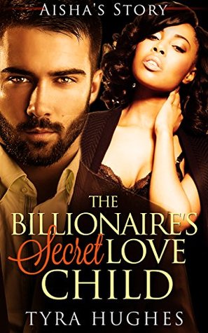 Read The Billionaire's Secret Love Child - Aisha's Story - Tyra Hughes file in ePub