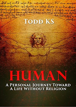 Download Human: A Personal Journey Toward a Life Without Religion - Todd KS file in PDF