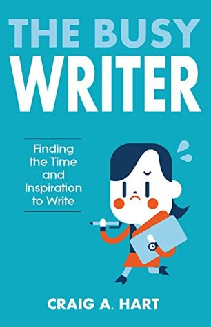 Read The Busy Writer: Finding the Time and Inspiration to Write - Craig A. Hart file in PDF