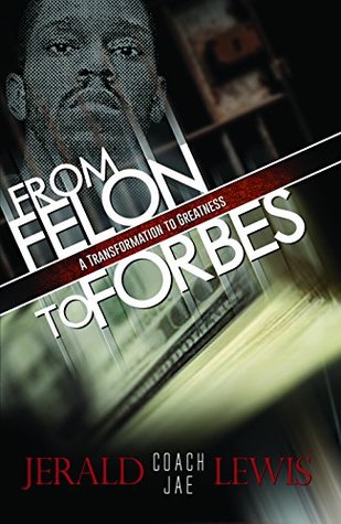 Read online From Felon to Forbes: A Transformation to Greatness - Jerald Lewis file in ePub