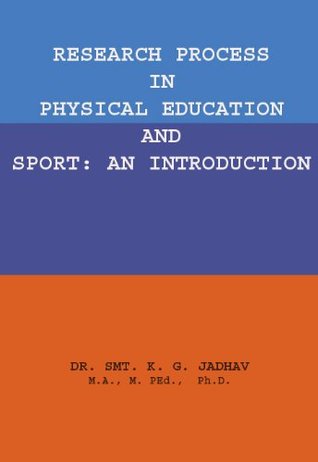 Read online Research Process in Physical Education & Sports on introduction - K. G. Jadhav | ePub