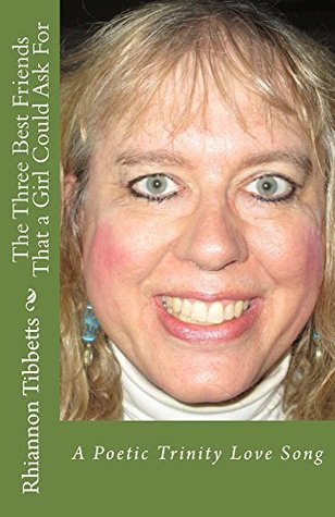 Download The Three Best Friends That a Girl Could Ask For: A Poetic Trinity Love Song (Rhianna's Love Poetry Book 1) - Rhiannon M. Tibbetts file in ePub