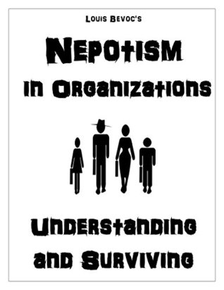 Read Nepotism in Organizations: Understanding and Surviving - Louis Bevoc file in PDF