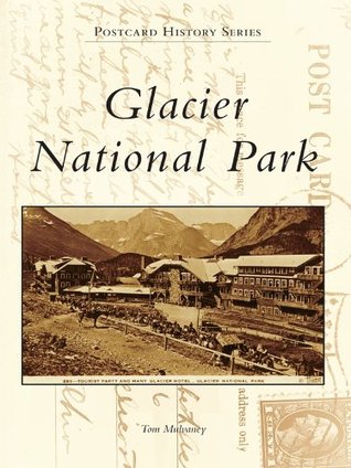 Download Glacier National Park (Postcard History Series) - Tom Mulvaney file in PDF