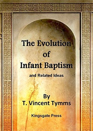 Download The Evolution of Infant Baptism and Related Ideas - T. Vincent Tymms file in PDF