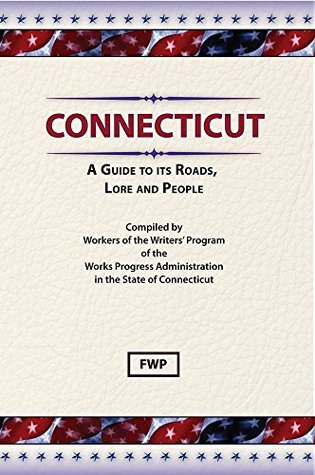 Download Connecticut: A Guide To Its Roads, Lore and People (Federal Writers' Project American Guide Series) - FWP Federal Writers Project file in PDF
