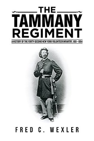 Download The Tammany Regiment: A History of the Forty-Second New York Volunteer Infantry, 1861-1864 - Fred C. Wexler | ePub