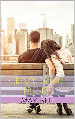 Read online Crazy, Sinful, Friends: A Fun Pregnancy Romance (Friends to Lovers Millionaire Contemporary Romance) - May Bell file in PDF