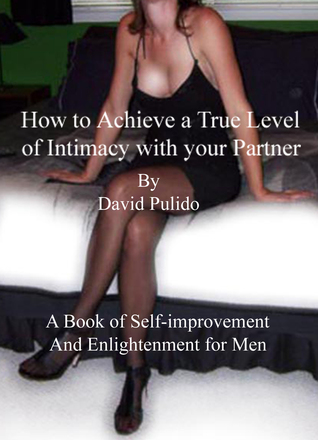 Read online How to Achieve a True Level of Intimacy with your Partner - David Pulido | ePub