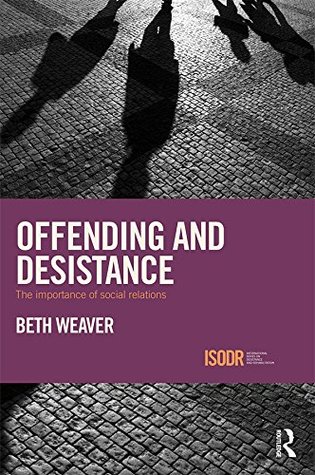 Download Offending and Desistance: The importance of social relations (International Series on Desistance and Rehabilitation) - Beth Weaver | ePub