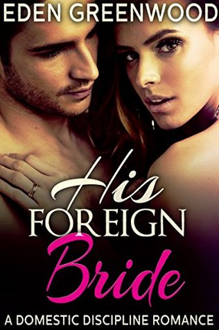 Read online His Foreign Bride: A Domestic Discipline Romance (Masha and Damien Book 1) - Eden Greenwood file in ePub