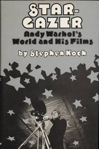 Read online Stargazer: The Life, World and Films of Andy Warhol - Stephen Koch | PDF