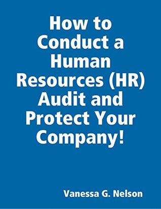 Download How to Conduct a Human Resources Audit and Protect Your Company - Vanessa Nelson | PDF