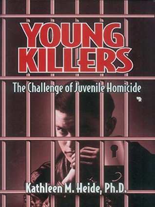 Download Young Killers: The Challenge of Juvenile Homicide - Kathleen M. Heide file in PDF
