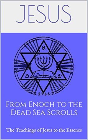 Download From Enoch to the Dead Sea Scrolls: The Teachings of Jesus to the Essenes (The Essene Gospel of Peace Book 9) - Unknown file in ePub