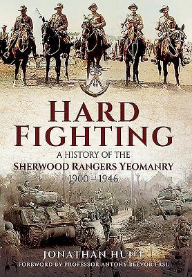 Download Hard Fighting: A History of the Sherwood Rangers Yeomanry 1900 - 1946 - Jonathan Hunt file in ePub