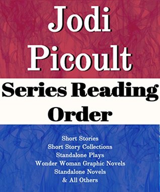 Download List Series: Jodi Picoult: Series Reading Order: Short Stories, Short Story Collections, Standalone Plays, Wonder Woman Graphic Novels, Standalone Novels by Jodi Picoult - List-Series file in PDF