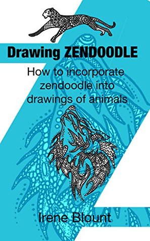 Read online Drawing ZENDOODLE: How to incorporate zendoodle into drawings of animals - Irene Blount file in PDF