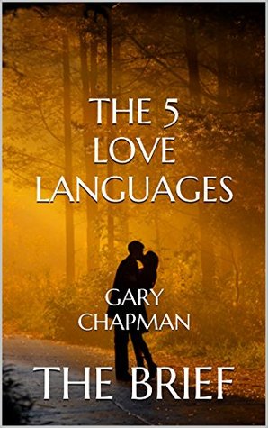 Read online The 5 Love Languages: The Secret to Love that Lasts by Gary Chapman   The Brief - Brief Books | PDF