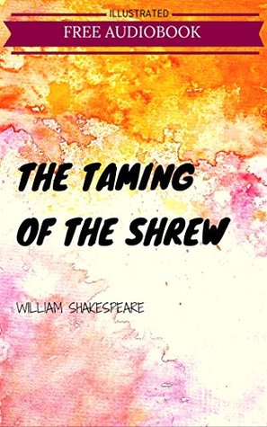 Download The Taming of the Shrew: By William Shakespeare : Illustrated - William Shakespeare file in PDF