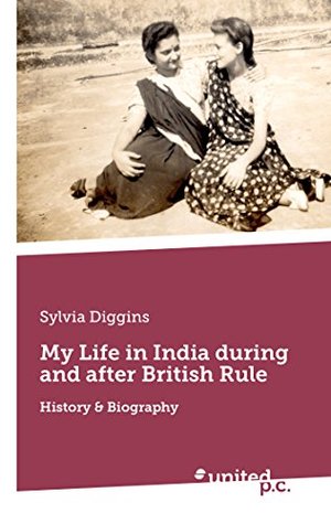 Read My Life in India during and after British Rule: History & Biography - Sylvia Diggins | ePub