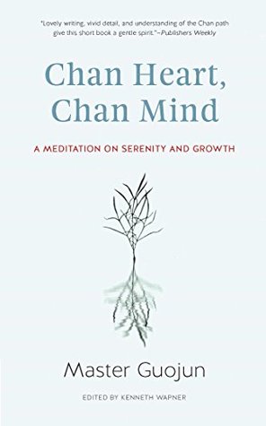 Read online Chan Heart, Chan Mind: A Meditation on Serenity and Growth - Guojun | PDF