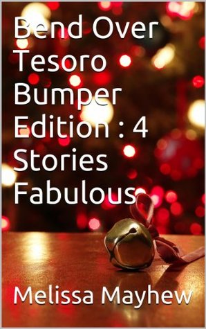 Download Bend Over Tesoro Bumper Edition : 4 Stories Fabulous - Melissa Mayhew | ePub