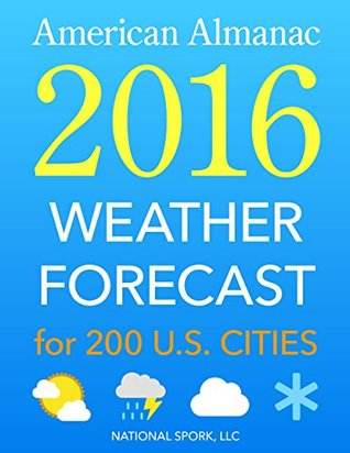 Download American Almanac 2016 Weather Forecast: for 200 U.S. Cities - National Spork LLC file in ePub