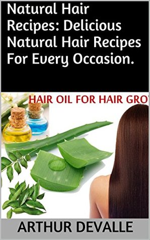 Download Natural Hair Recipes: Natural Hair Recipes For Every Occasion. - Arthur Devalle file in ePub