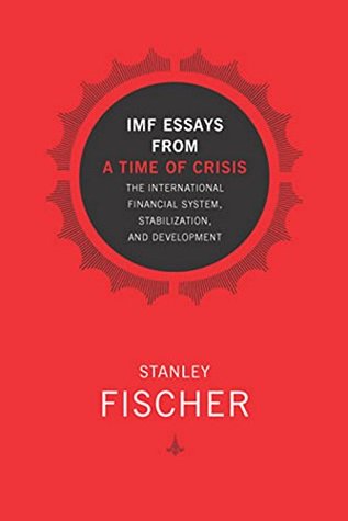 Read online IMF Essays from a Time of Crisis: The International Financial System, Stabilization, and Development - Stanley Fischer file in PDF