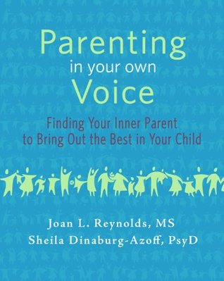 Read Parenting in Your Own Voice: Finding Your Inner Parent to Bring Out the Best in Your Child - Joan L. Reynolds | PDF