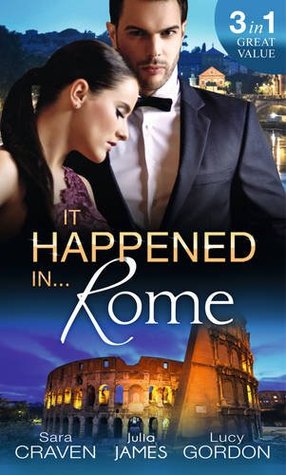 Read It Happened In Rome: The Forced Bride / The Italian's Rags-to-Riches Wife / The Italian's Passionate Revenge - Sara Craven file in PDF